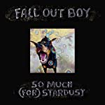 FALL OUT BOY  - SO MUCH (FOR) STARDUST Sale